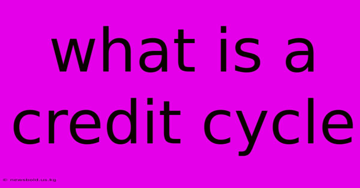 What Is A Credit Cycle