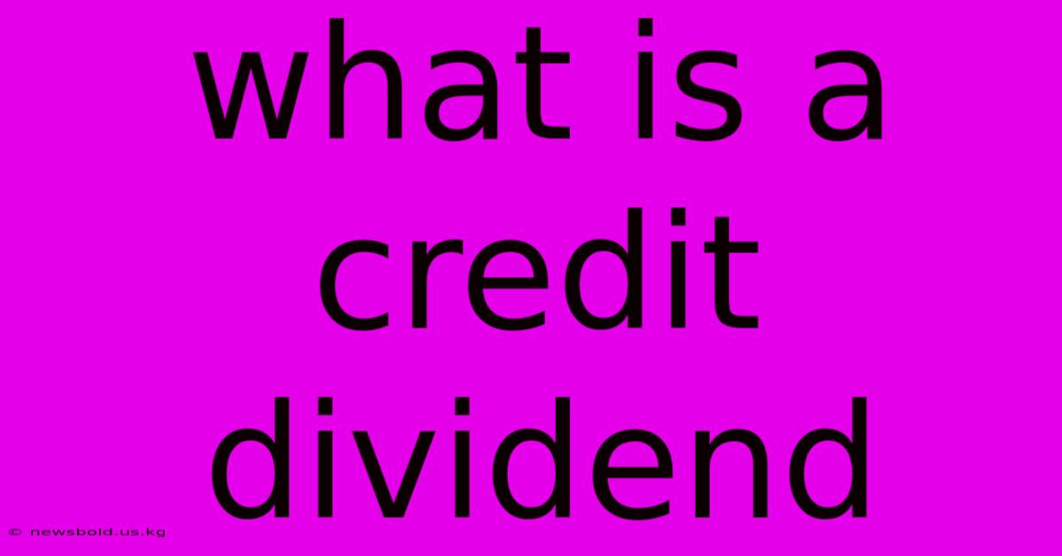 What Is A Credit Dividend