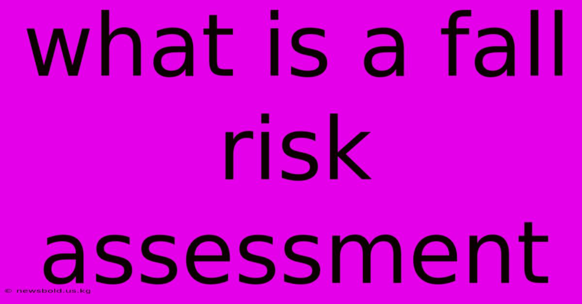 What Is A Fall Risk Assessment