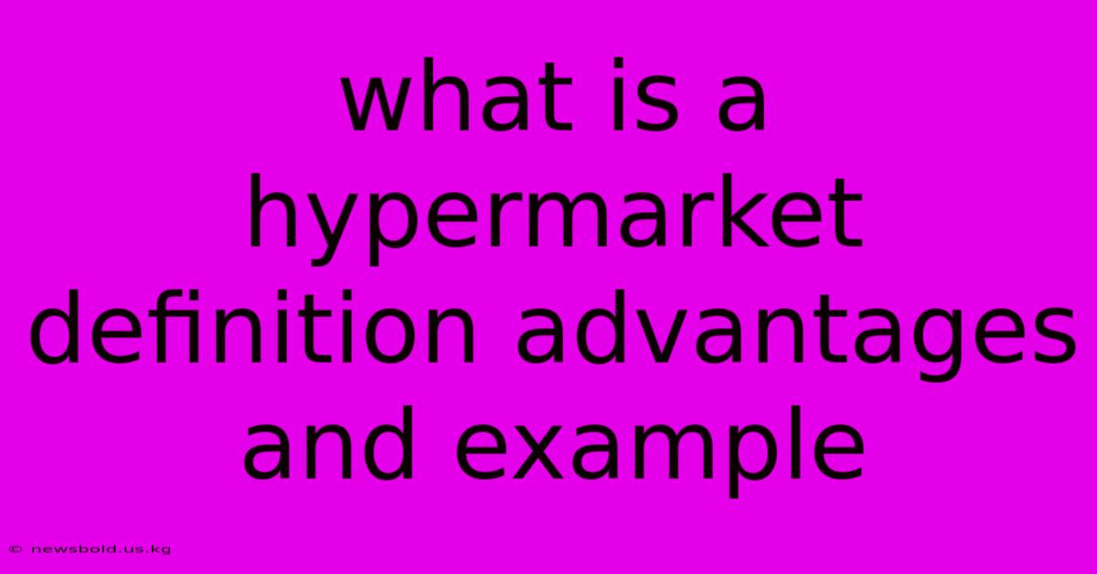 What Is A Hypermarket Definition Advantages And Example