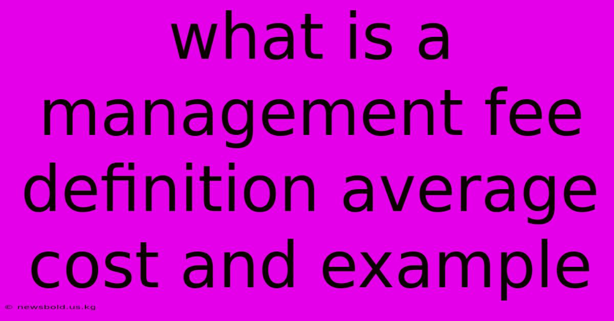 What Is A Management Fee Definition Average Cost And Example