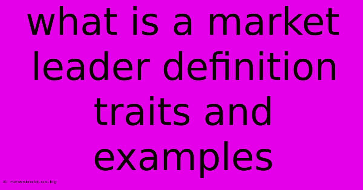 What Is A Market Leader Definition Traits And Examples