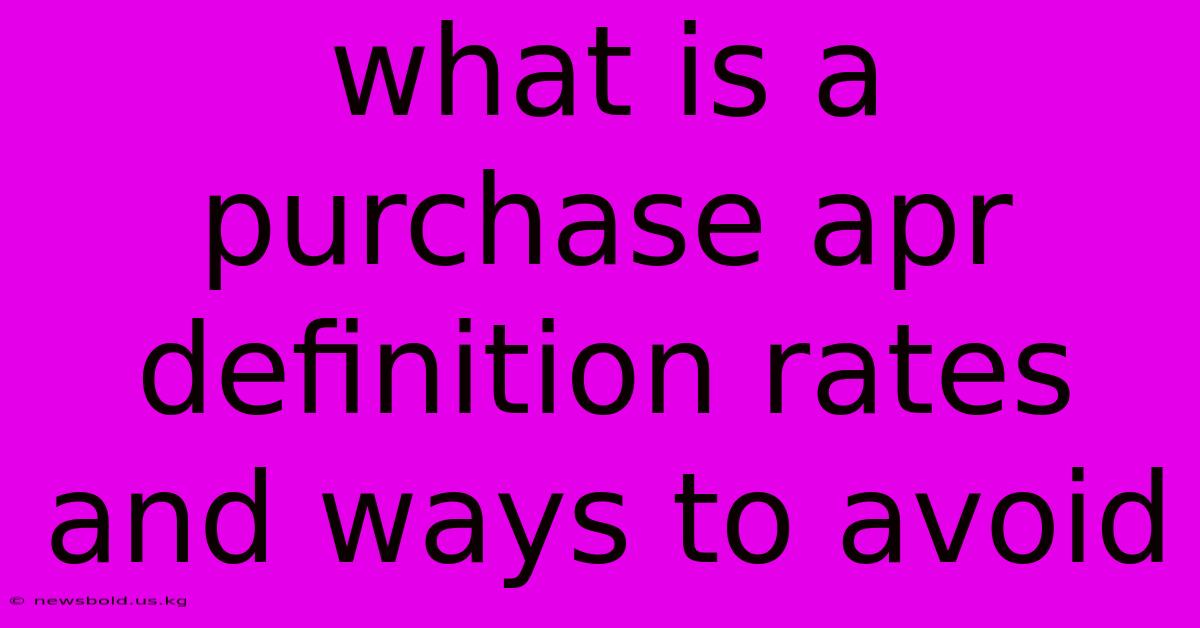 What Is A Purchase Apr Definition Rates And Ways To Avoid