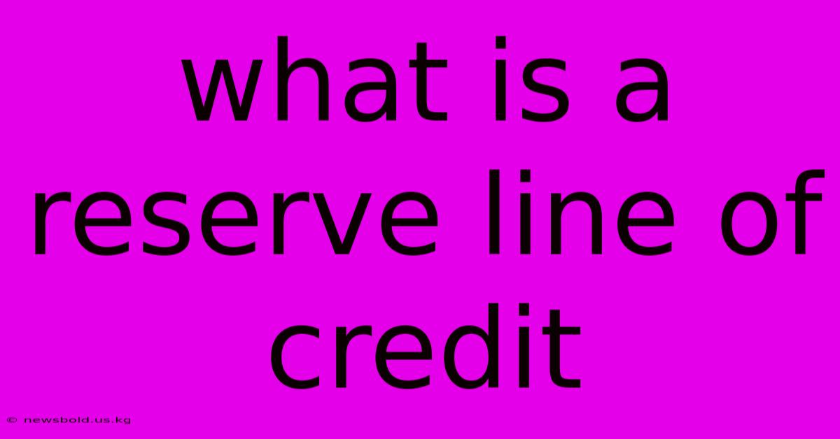 What Is A Reserve Line Of Credit