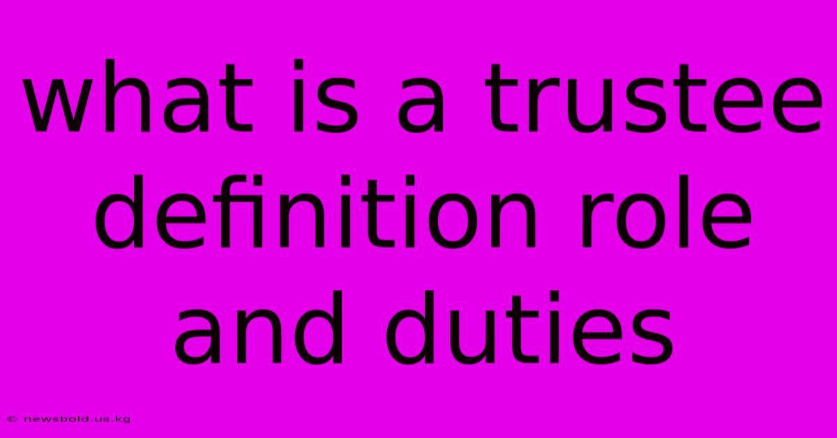 What Is A Trustee Definition Role And Duties