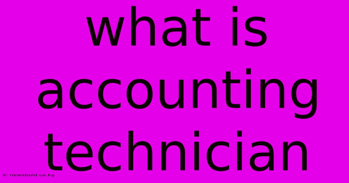 What Is Accounting Technician