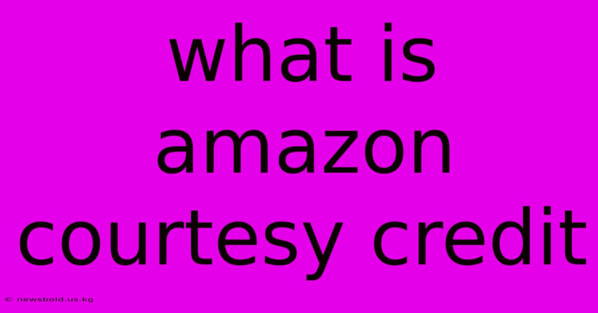 What Is Amazon Courtesy Credit