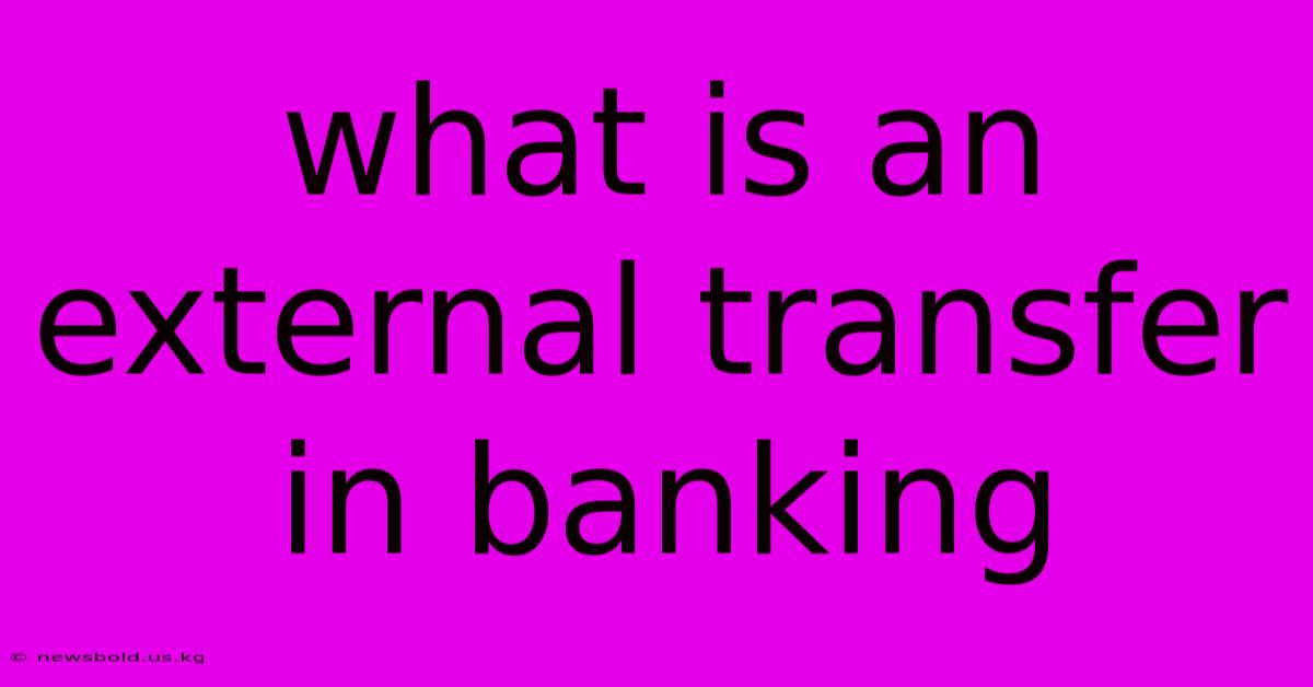 What Is An External Transfer In Banking