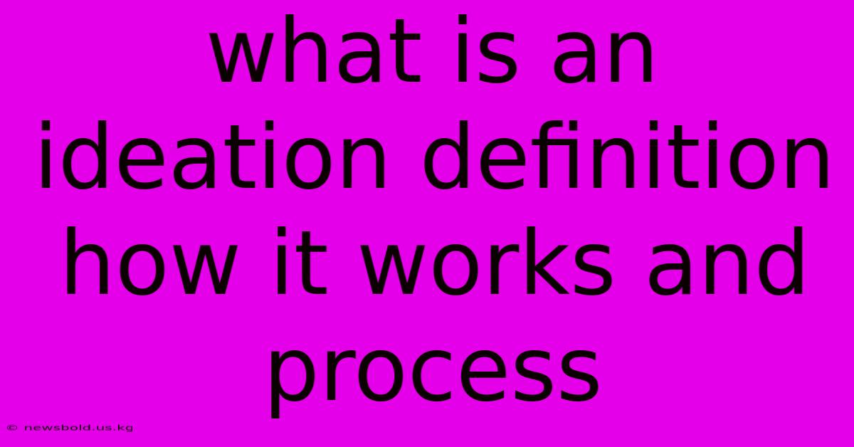 What Is An Ideation Definition How It Works And Process