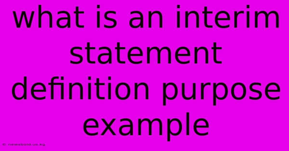 What Is An Interim Statement Definition Purpose Example