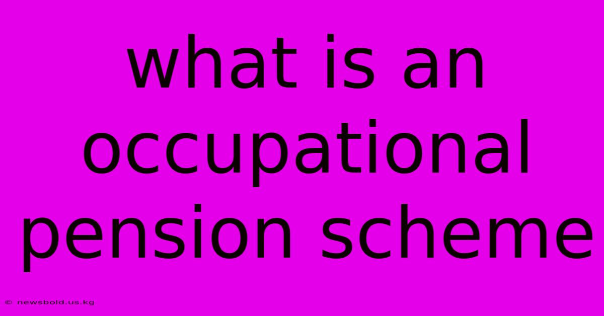 What Is An Occupational Pension Scheme