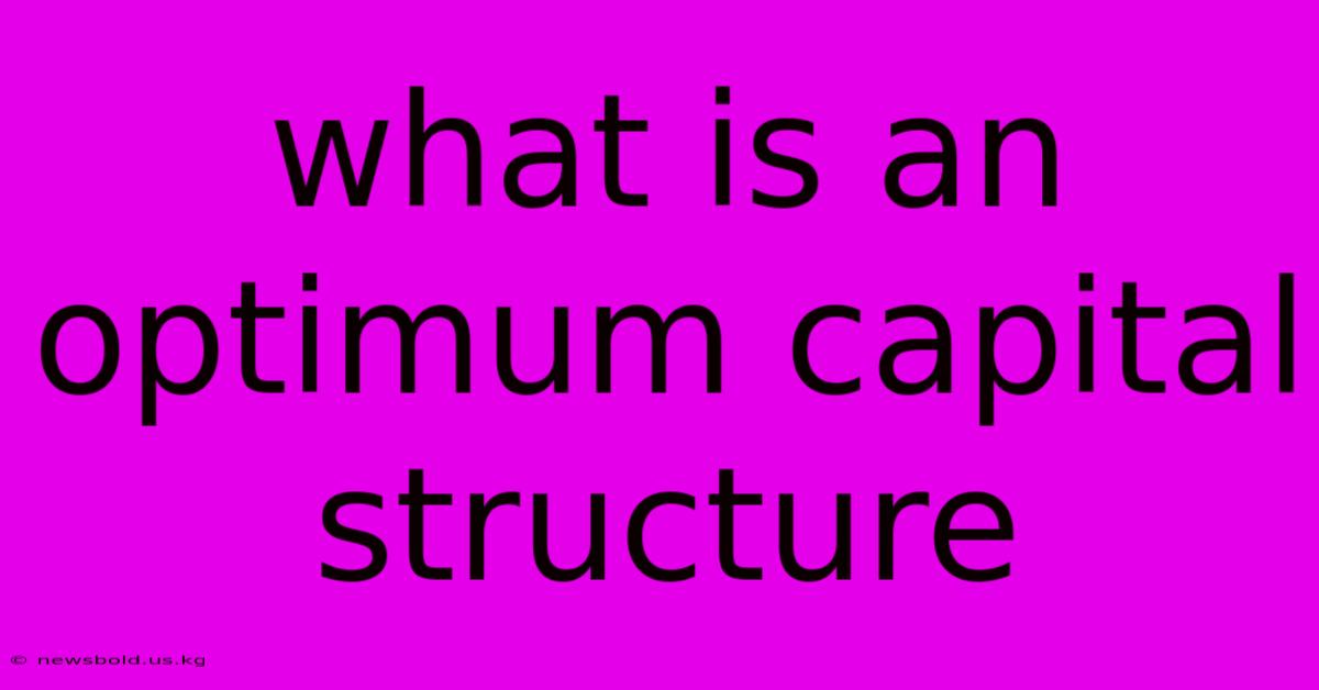 What Is An Optimum Capital Structure