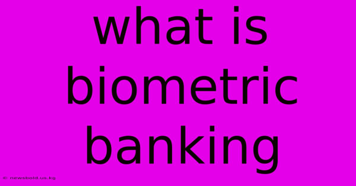 What Is Biometric Banking