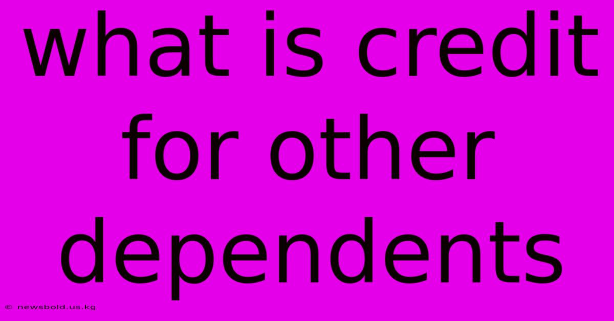 What Is Credit For Other Dependents