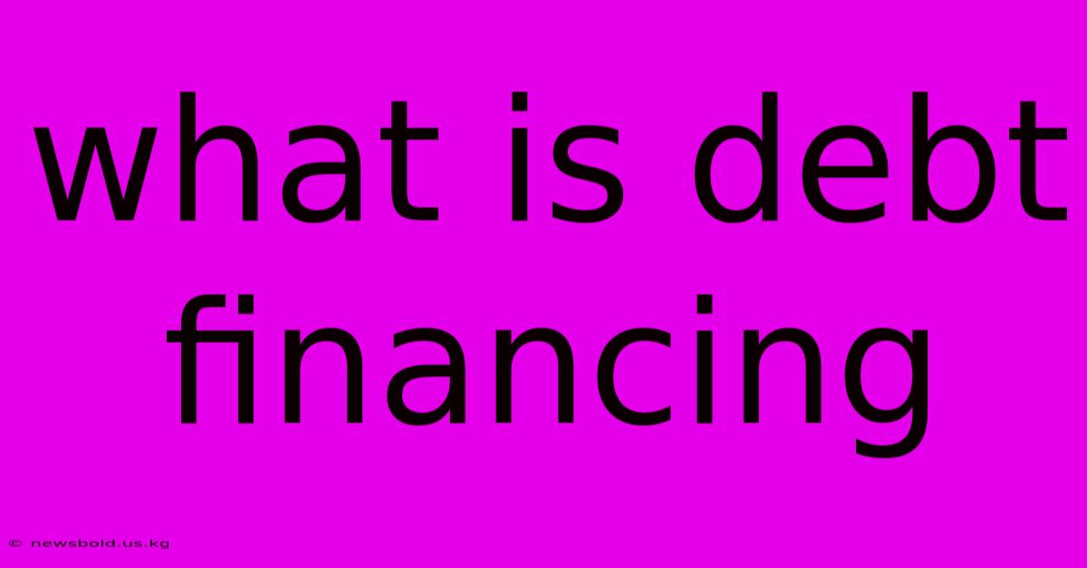 What Is Debt Financing