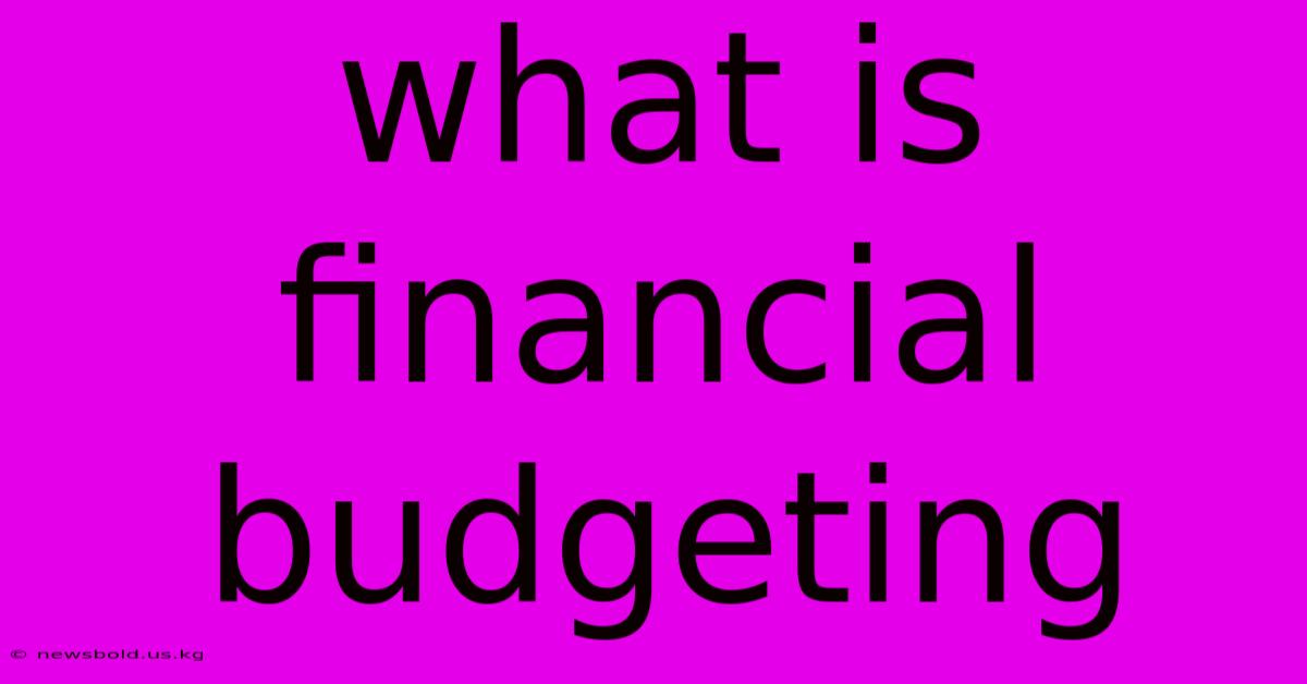 What Is Financial Budgeting