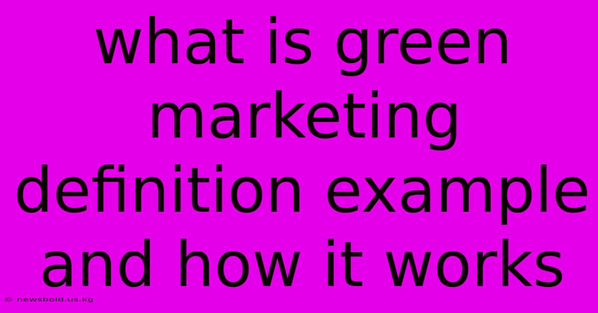 What Is Green Marketing Definition Example And How It Works