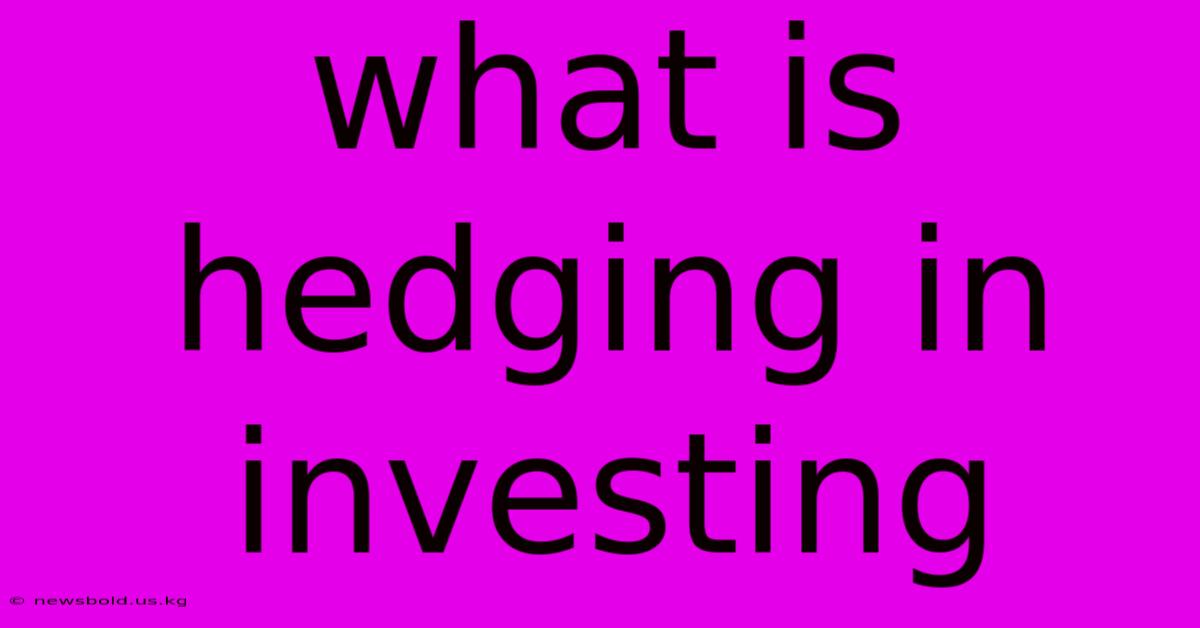 What Is Hedging In Investing