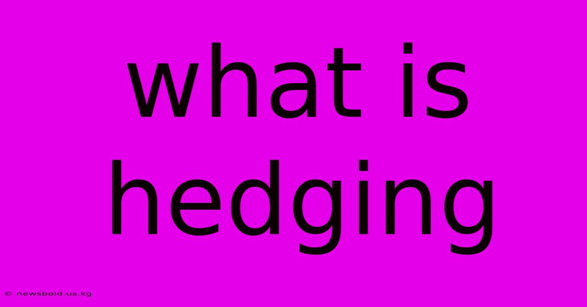 What Is Hedging