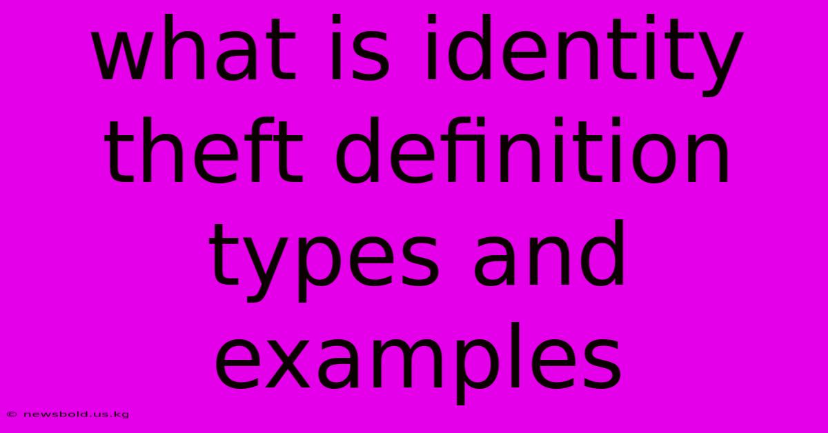 What Is Identity Theft Definition Types And Examples