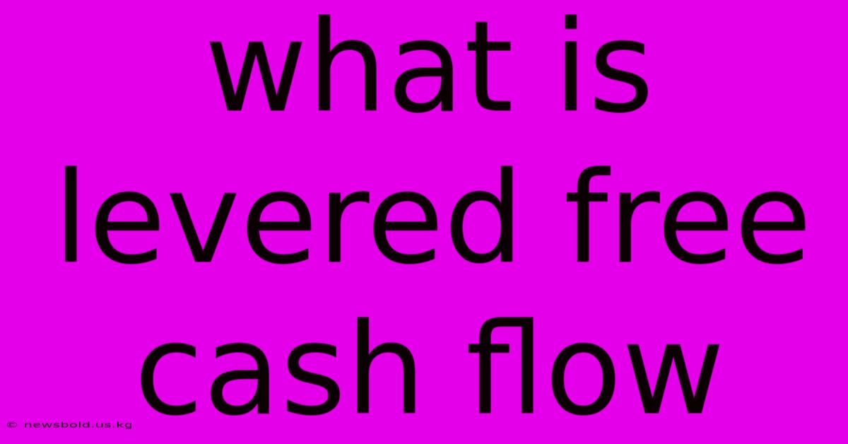 What Is Levered Free Cash Flow