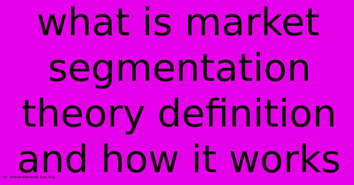 What Is Market Segmentation Theory Definition And How It Works