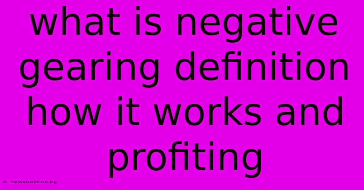 What Is Negative Gearing Definition How It Works And Profiting