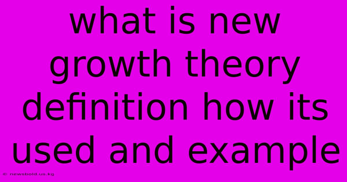 What Is New Growth Theory Definition How Its Used And Example