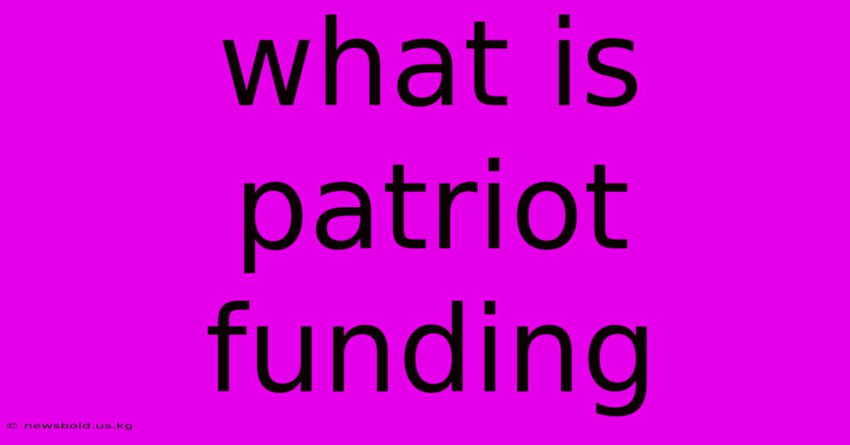 What Is Patriot Funding