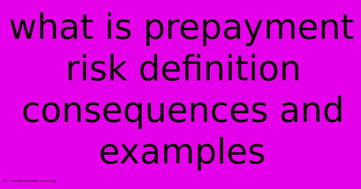 What Is Prepayment Risk Definition Consequences And Examples