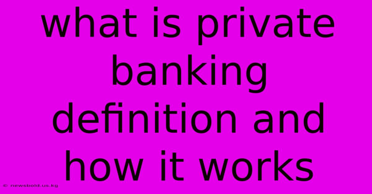 What Is Private Banking Definition And How It Works