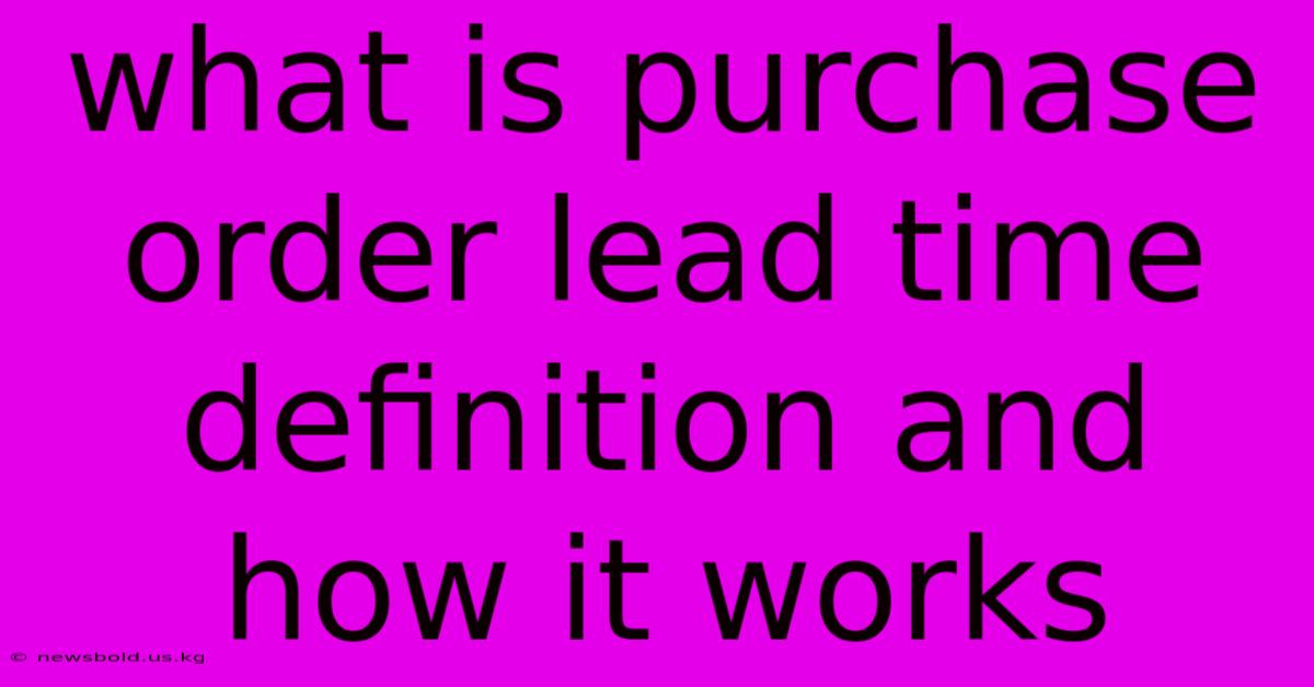 What Is Purchase Order Lead Time Definition And How It Works