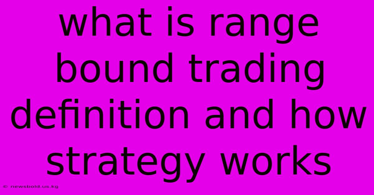 What Is Range Bound Trading Definition And How Strategy Works