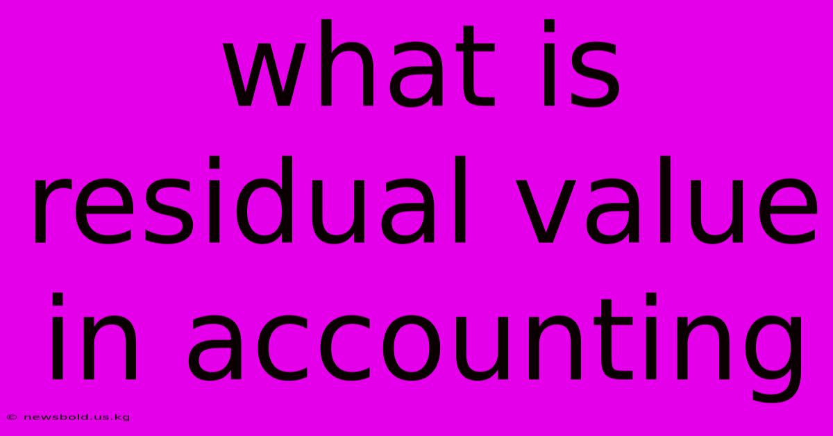 What Is Residual Value In Accounting