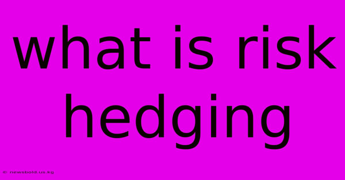 What Is Risk Hedging