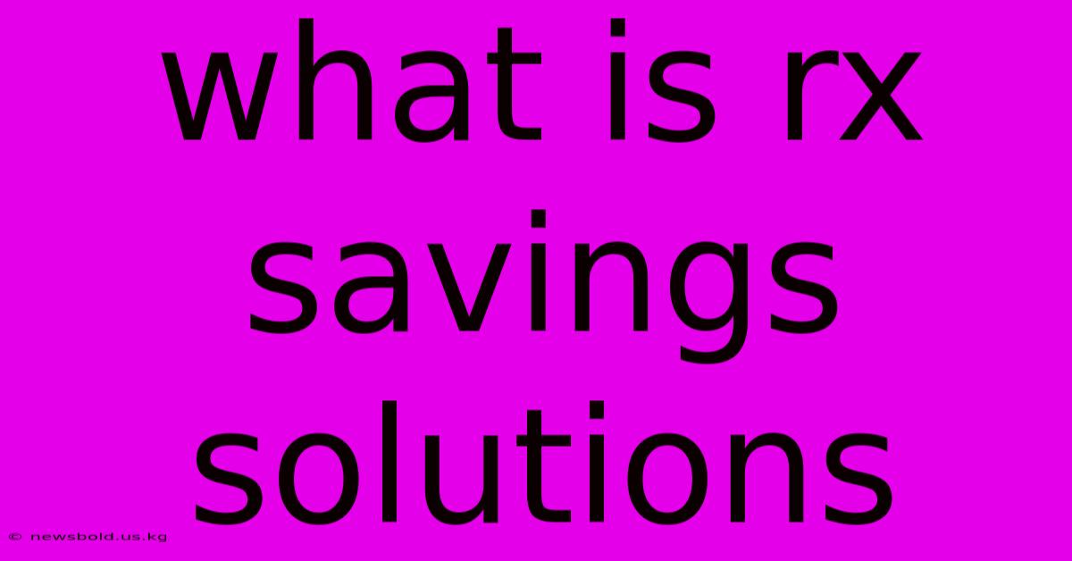 What Is Rx Savings Solutions