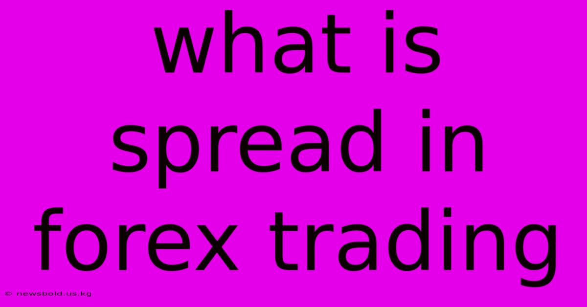 What Is Spread In Forex Trading