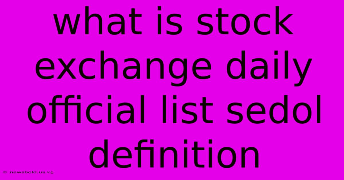 What Is Stock Exchange Daily Official List Sedol Definition