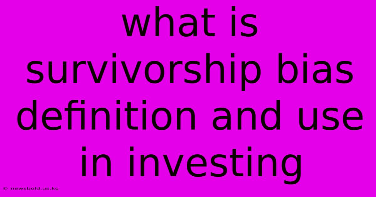 What Is Survivorship Bias Definition And Use In Investing