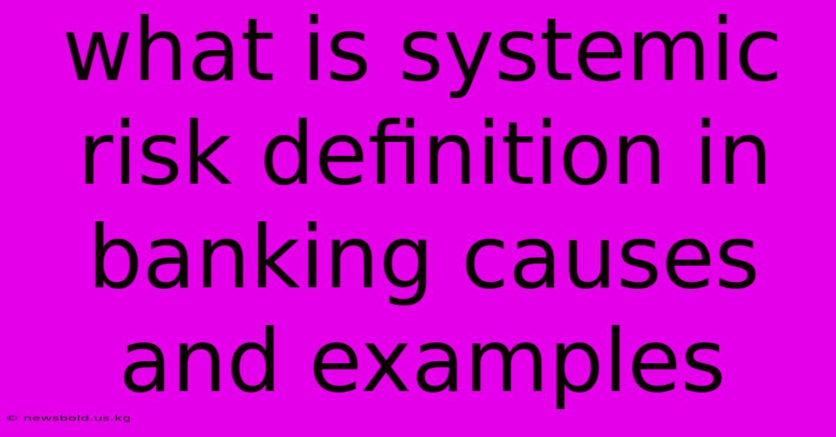 What Is Systemic Risk Definition In Banking Causes And Examples