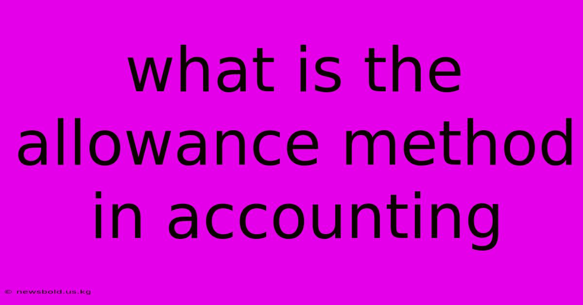 What Is The Allowance Method In Accounting