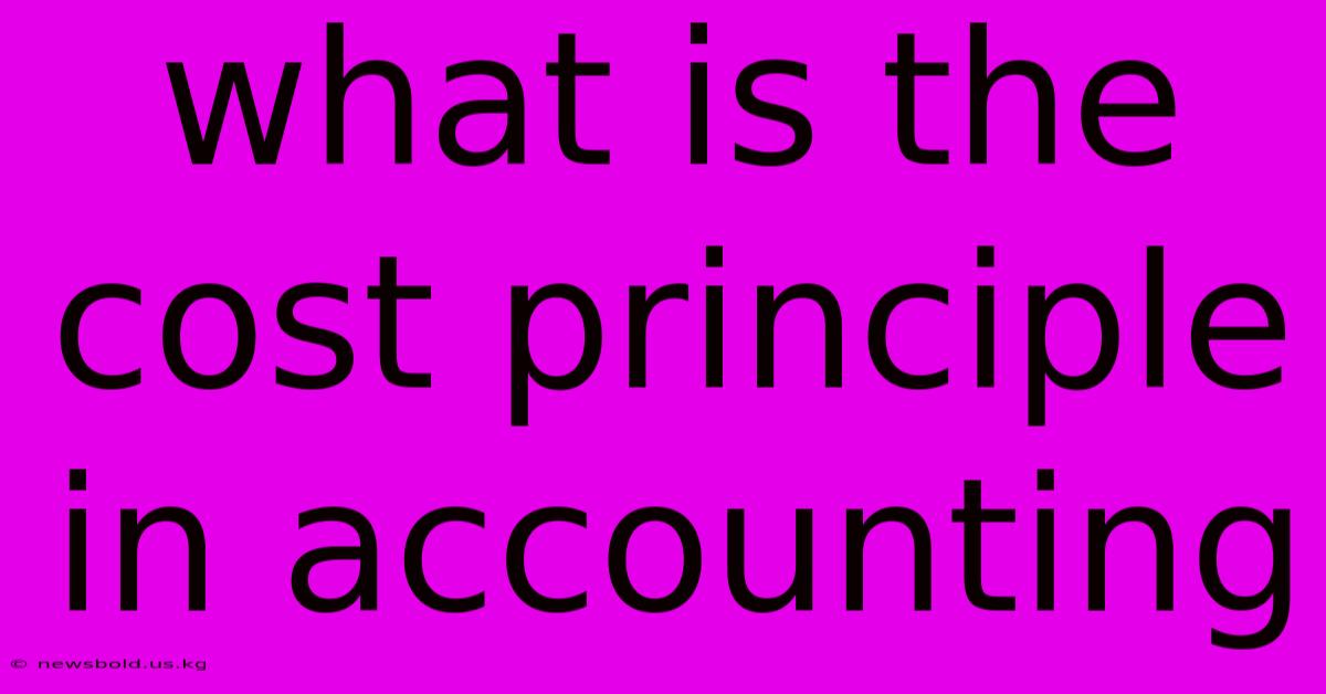 What Is The Cost Principle In Accounting