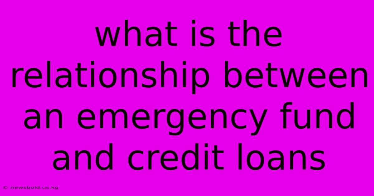 What Is The Relationship Between An Emergency Fund And Credit Loans