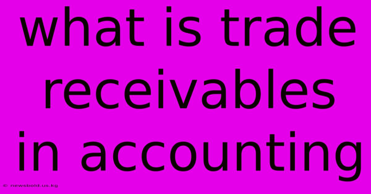 What Is Trade Receivables In Accounting