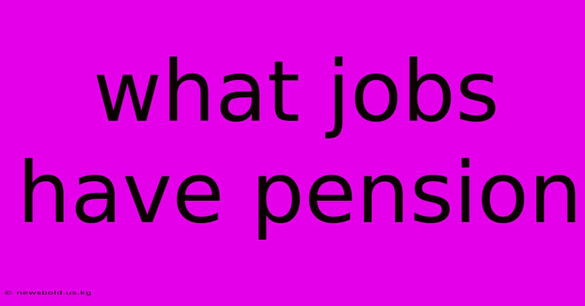 What Jobs Have Pension