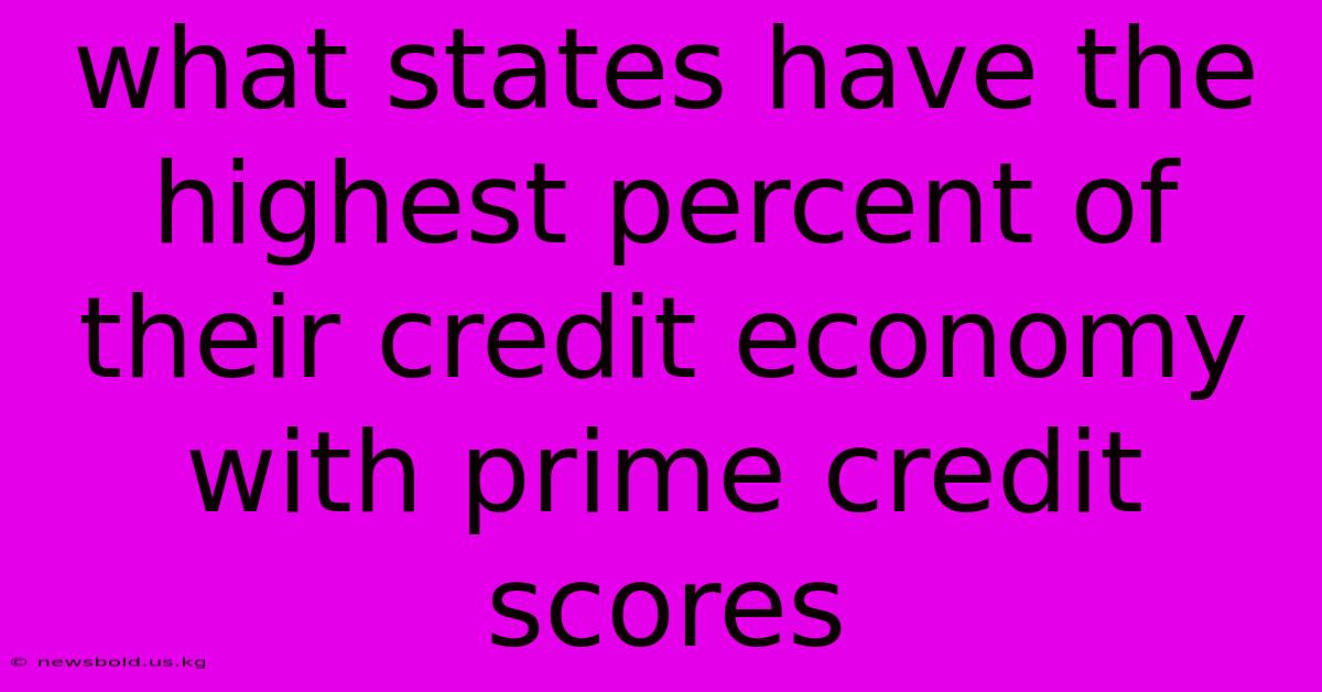 What States Have The Highest Percent Of Their Credit Economy With Prime Credit Scores