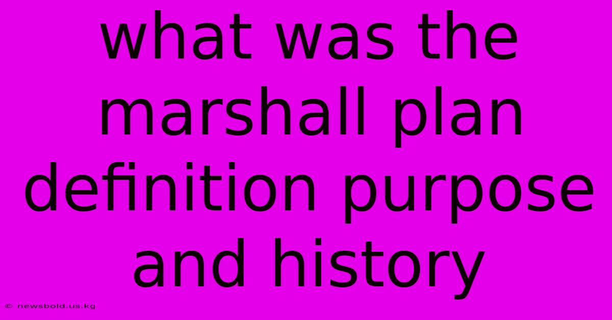 What Was The Marshall Plan Definition Purpose And History