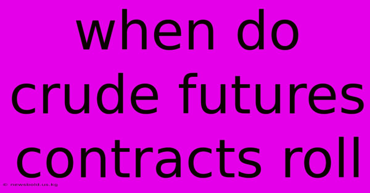 When Do Crude Futures Contracts Roll