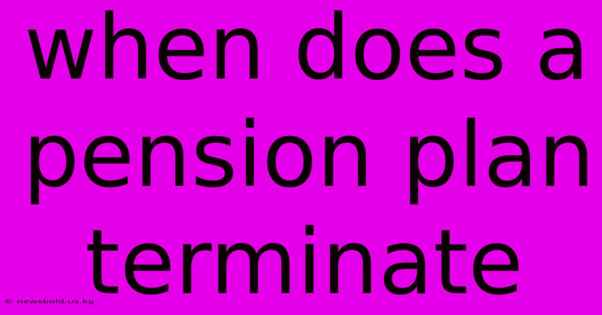 When Does A Pension Plan Terminate