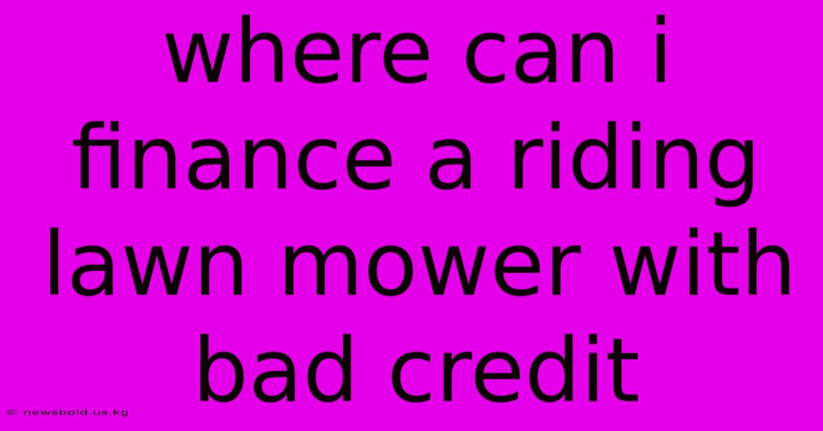 Where Can I Finance A Riding Lawn Mower With Bad Credit